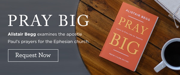 Pray Big by Alistair Begg 