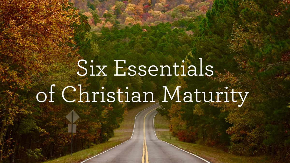 Six Essentials of Christian Maturity