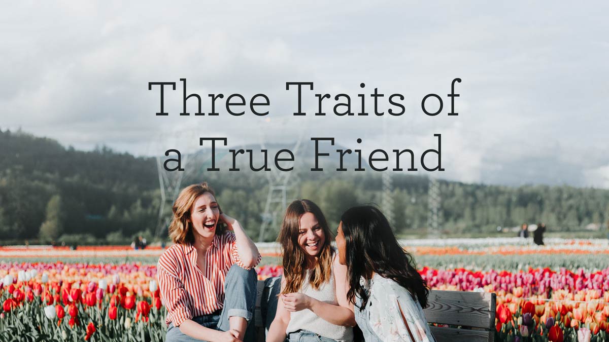 Three Traits of a True Friend