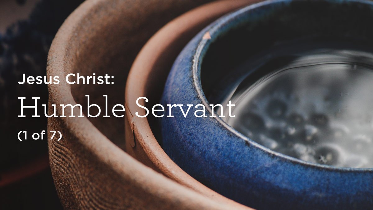Jesus Christ: Humble Servant