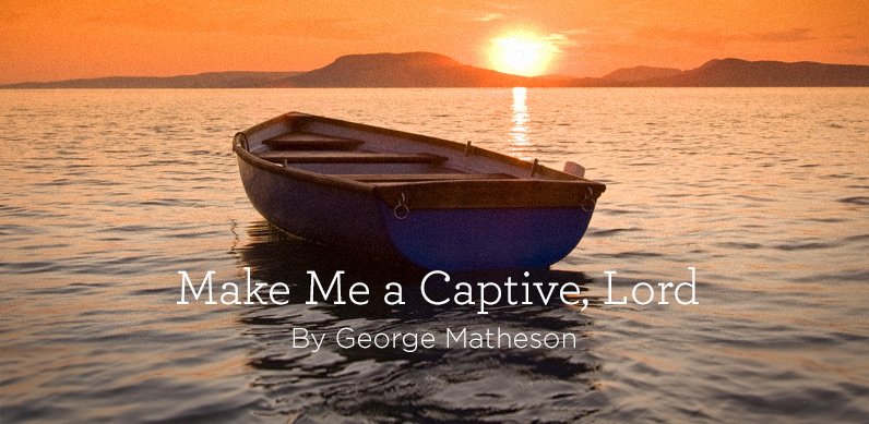 Hymn Make Me a Captive Lord