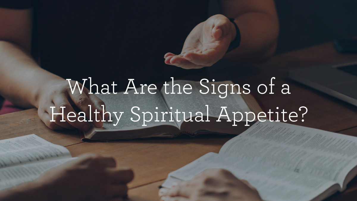 WhatAreTheSignsOfAHealthySpiritualAppetite_BlogHeader