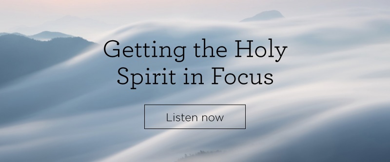 Getting the Holy Spirit in Focus
