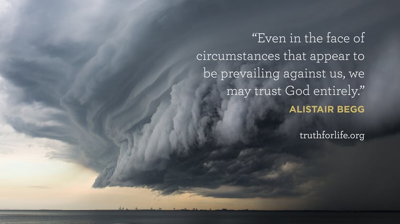 Even in the face of circumstances that appear to be prevailing against us, we may trust God entirely. - Alistair Begg