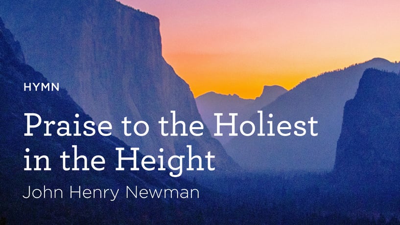 Praise to the Holiest in the Height by John Henry Newman