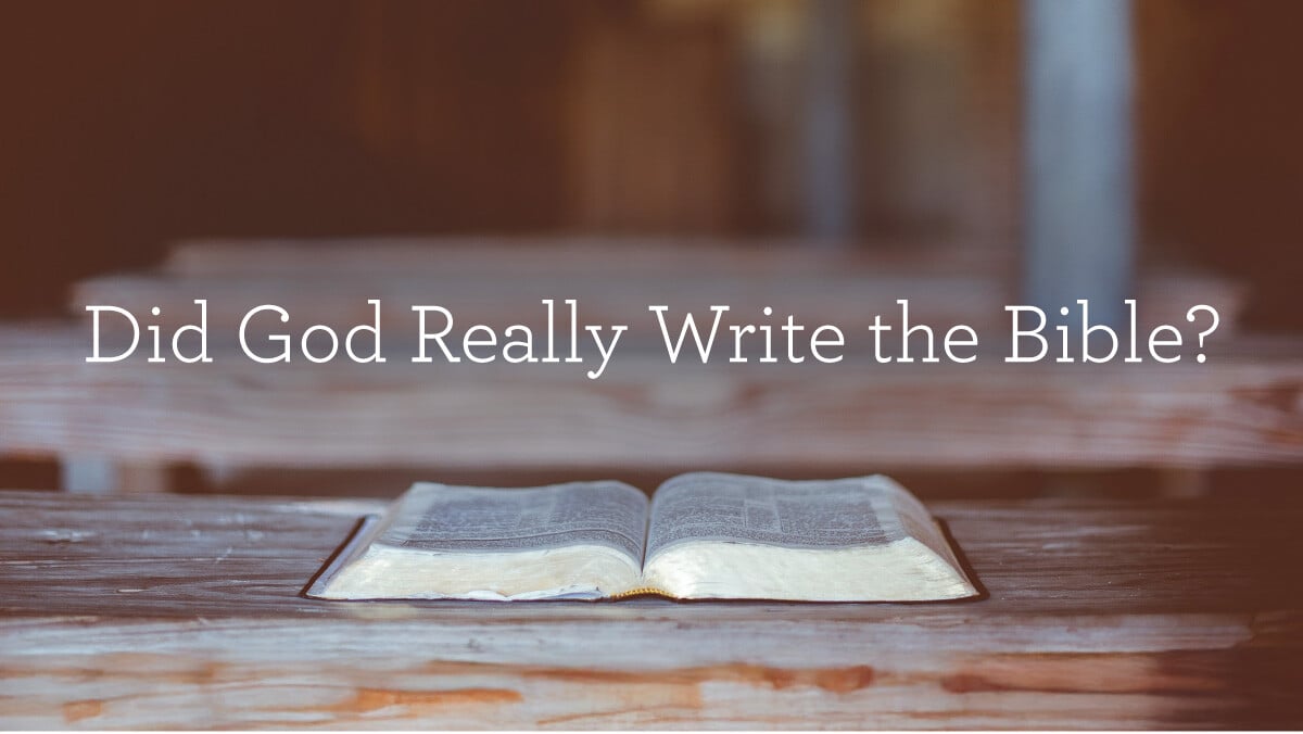 Did God Really Write the Bible?