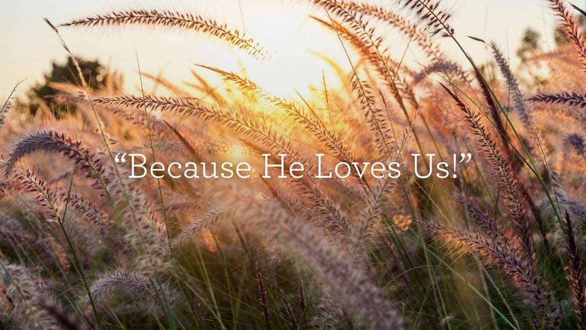 Because He Loves Us!