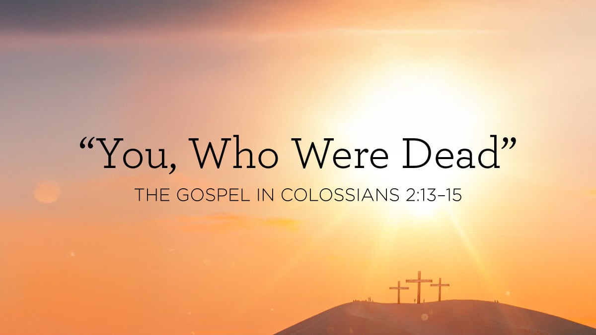 The Gospel in Colossians 2:13–15